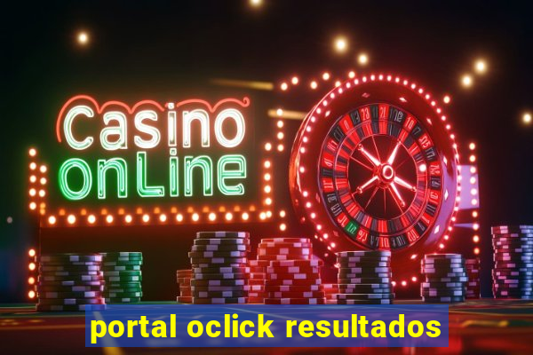 portal oclick resultados